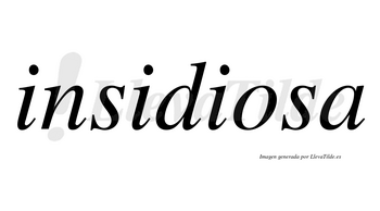 Insidiosa no lleva tilde con vocal tónica en la «o»