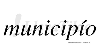 Municipío  lleva tilde con vocal tónica en la tercera «i»