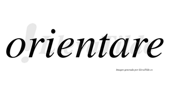 Orientare no lleva tilde con vocal tónica en la «a»