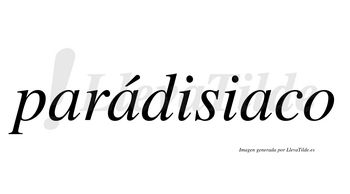 Parádisiaco  lleva tilde con vocal tónica en la segunda «a»