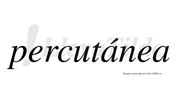 Percutánea  lleva tilde con vocal tónica en la primera «a»