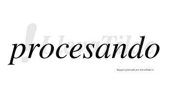 Procesando no lleva tilde con vocal tónica en la «a»