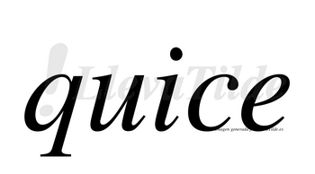 Quice  no lleva tilde con vocal tónica en la «u»