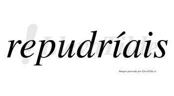 Repudríais  lleva tilde con vocal tónica en la primera «i»