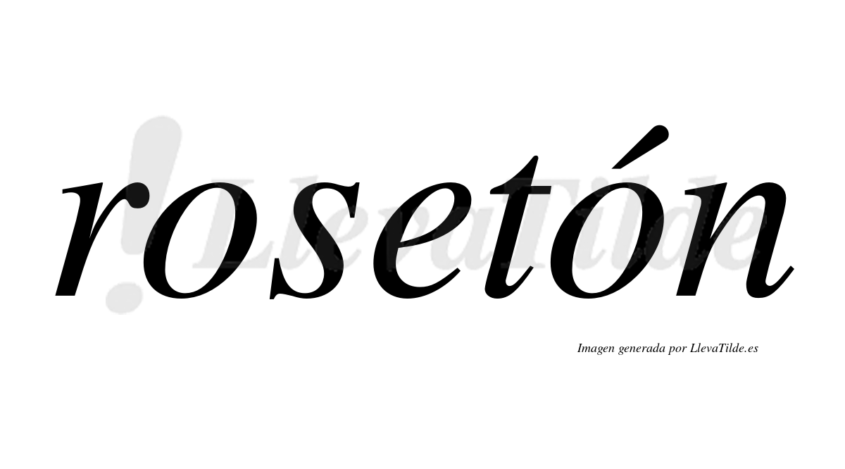 Rosetón  lleva tilde con vocal tónica en la segunda "o"