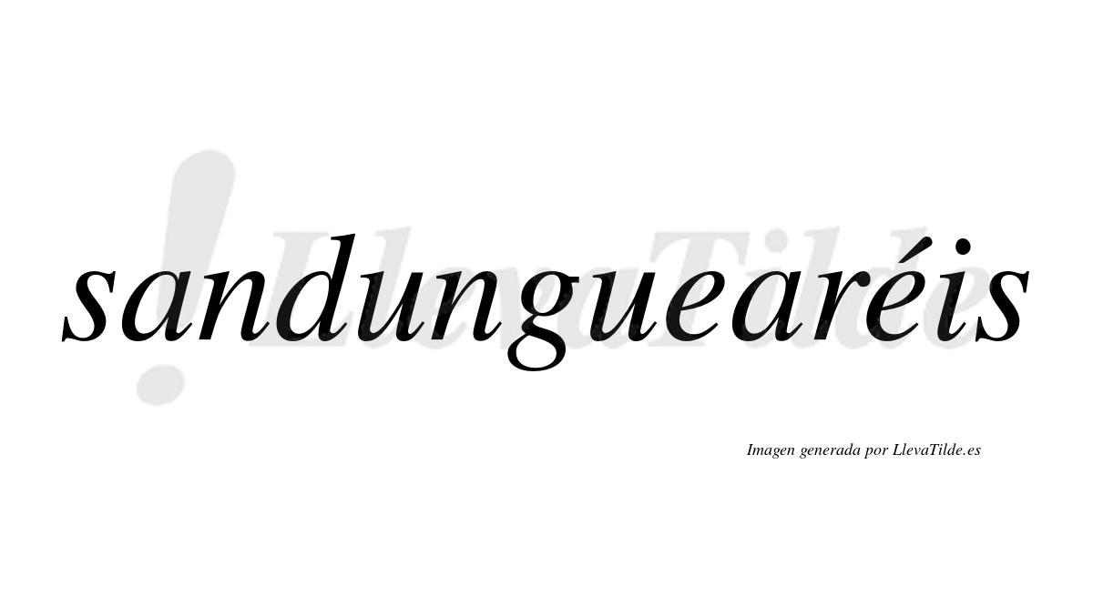 Sandunguearéis  lleva tilde con vocal tónica en la segunda "e"