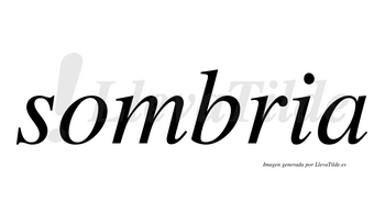 Sombria  no lleva tilde con vocal tónica en la «o»