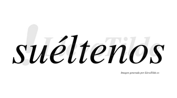 Suéltenos lleva tilde con vocal tónica en la primera «e»
