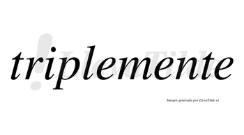 Triplemente  no lleva tilde con vocal tónica en la segunda «e»