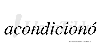 Acondicionó  lleva tilde con vocal tónica en la tercera «o»