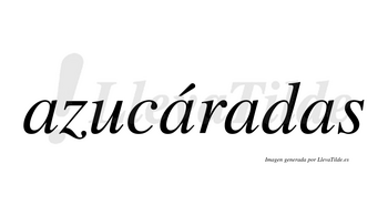 Azucáradas  lleva tilde con vocal tónica en la segunda «a»