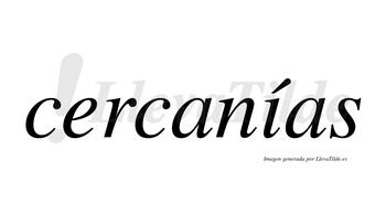 Cercanías  lleva tilde con vocal tónica en la «i»