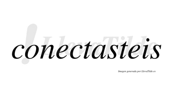 Conectasteis no lleva tilde con vocal tónica en la «a»