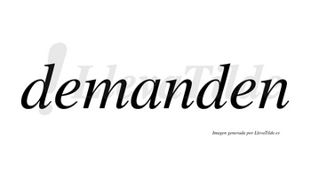 Demanden  no lleva tilde con vocal tónica en la «a»