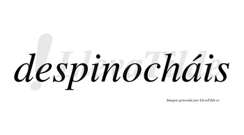 Despinocháis  lleva tilde con vocal tónica en la «a»