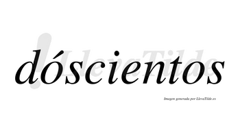 Dóscientos lleva tilde con vocal tónica en la primera «o»