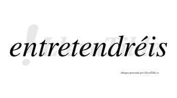Entretendréis  lleva tilde con vocal tónica en la cuarta «e»
