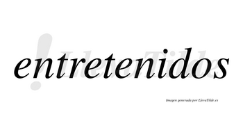 Entretenidos no lleva tilde con vocal tónica en la «i»