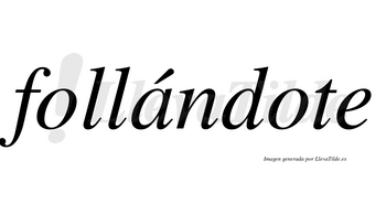 Follándote lleva tilde con vocal tónica en la «a»