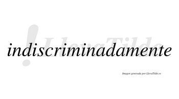 Indiscriminadamente no lleva tilde con vocal tónica en la primera «e»