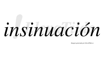 Insinuación  lleva tilde con vocal tónica en la «o»