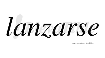 Lanzarse  no lleva tilde con vocal tónica en la segunda «a»