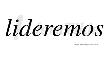 Lideremos  no lleva tilde con vocal tónica en la segunda «e»
