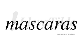 Mascaras no lleva tilde con vocal tónica en la segunda «a»