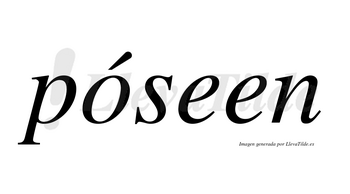 Póseen lleva tilde con vocal tónica en la «o»