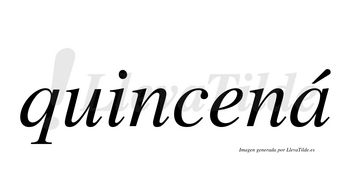 Quincená  lleva tilde con vocal tónica en la «a»