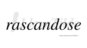 Rascandose  no lleva tilde con vocal tónica en la «o»