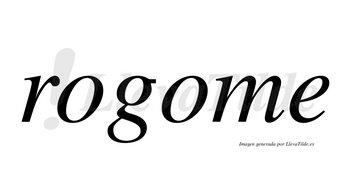 Rogome no lleva tilde con vocal tónica en la segunda «o»