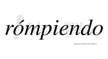 Rómpiendo  lleva tilde con vocal tónica en la primera «o»