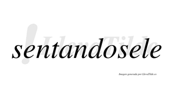 Sentandosele  no lleva tilde con vocal tónica en la segunda «e»