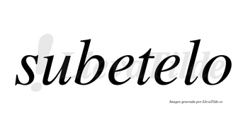 Subetelo no lleva tilde con vocal tónica en la segunda «e»