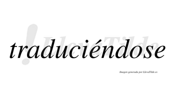 Traduciéndose lleva tilde con vocal tónica en la primera «e»