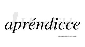 Apréndicce  lleva tilde con vocal tónica en la primera «e»
