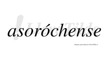 Asoróchense  lleva tilde con vocal tónica en la segunda «o»