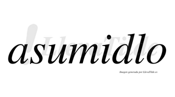 Asumidlo no lleva tilde con vocal tónica en la «i»
