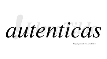 Autenticas no lleva tilde con vocal tónica en la «i»