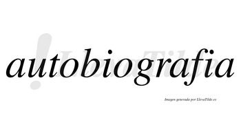 Autobiografia no lleva tilde con vocal tónica en la segunda «a»