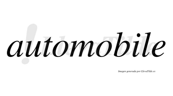 Automobile no lleva tilde con vocal tónica en la «i»