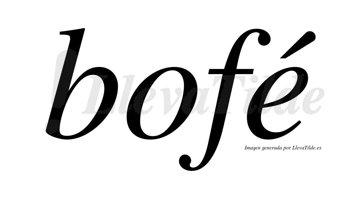 Bofé  lleva tilde con vocal tónica en la "e"