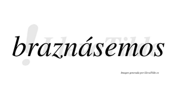 Braznásemos  lleva tilde con vocal tónica en la segunda «a»