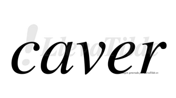 Caver no lleva tilde con vocal tónica en la «e»