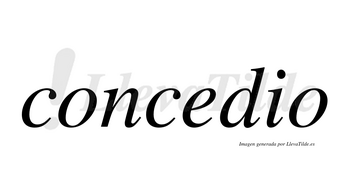 Concedio no lleva tilde con vocal tónica en la «e»
