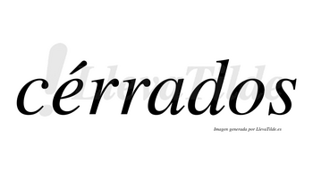 Cérrados lleva tilde con vocal tónica en la «e»