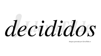 Decididos no lleva tilde con vocal tónica en la segunda «i»