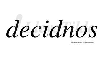 Decidnos  no lleva tilde con vocal tónica en la «i»