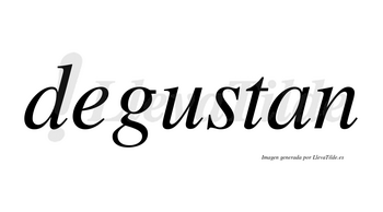 Degustan no lleva tilde con vocal tónica en la «u»